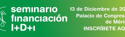 Mañana, 13 de diciembre, tendrá lugar el Seminario de Financiación I+D+i para ayudar a las pymes extremeñas a materializar sus proyectos