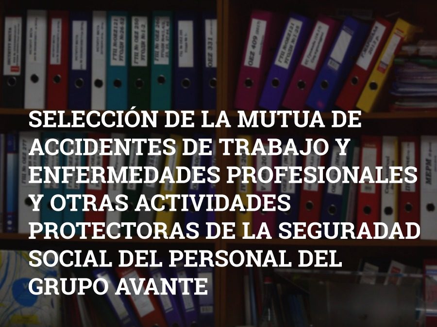 Procedimiento de concurrencia pública para la selección de la mutua de accidentes de trabajo y enfermedades profesionales y otras actividades protectoras de la Seguridad Social del personal del Grupo Avante