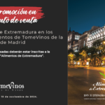 Promoción Punto de Venta de “Alimentos de Extremadura” de vinos tintos, blancos y cavas en los establecimientos de “TomeVinos” de la Comunidad de Madrid, del 1 al 15 de noviembre de 2024.