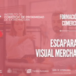 Formación: Escaparatismo y Visual Merchandising para Comercio Minorista (Instituto de Comercio de Proximidad de Extremadura)