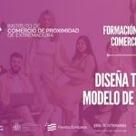 Formación: Diseña tu nuevo modelo de negocio para Comercio Minorista (Instituto de Comercio de Proximidad de Extremadura) Anulado